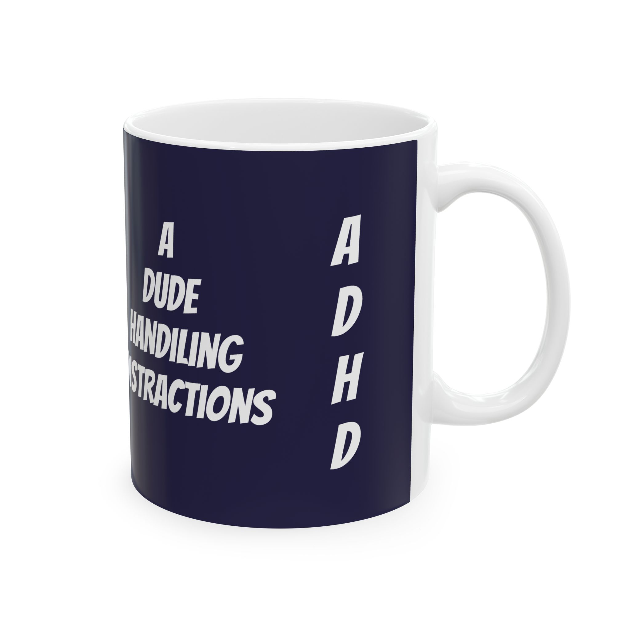 ADHD: A Dude Handling Distractions (Ceramic Mug) - Image 4
