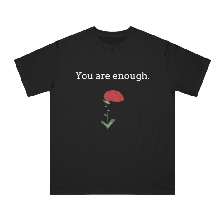 You Are Enough - Organic Unisex Classic T-Shirt